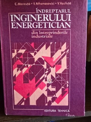 INDREPTARUL INGINERULUI ENERGETICIAN DIN INTREPRINDERILE INDUSTRIALE-C.MEREUTA SI ALTII. foto