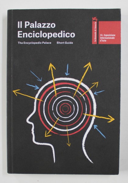 IL PALAZZO ENCICLOPEDICO: THE ENCYCLOPEDIC PALLACE, SHORT GUIDE , 2013