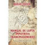 Manual de lupta impotriva francmasoneriei - Marian Craciun