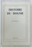 HISTORIE DU DOGME par HENRI RONDET S.J. , 1970, PREZINTA INSEMNARI SI SUBLINIERI