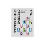 The Creative Entrepreneur: A Guide to Building a Successful Creative Business from Industry Titans