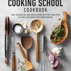 Taste of Home Cooking School Cookbook: Step-By-Step Instructions, How-To Photos and the Recipes Today's Cooks Rely on Most
