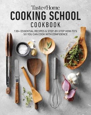 Taste of Home Cooking School Cookbook: Step-By-Step Instructions, How-To Photos and the Recipes Today&amp;#039;s Cooks Rely on Most foto