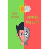 Egym&aacute;s mellett - Orak Milsen