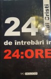 24 De Intrebari In 24 Ore - Adi Cristi, 2007, 412 pagini