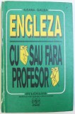 ENGLEZA CU SAU FARA PROFESOR de ILEANA GALEA , 1993