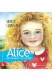 Alice and the war of the colours - Viorica Covalschi