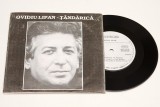 Ovidiu Lipan &ndash; Țăndărică - disc vinyl vinil mic 7&quot;, electrecord