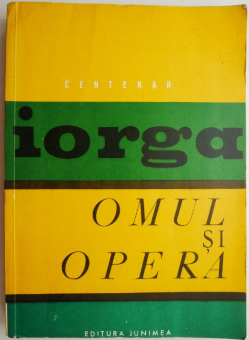 Omul si opera &ndash; Nicolae Iorga