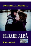 Floare alba - Cornelia Calaidjoglu, 2021