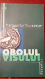 OBOLUL VISULUI MARGUERITE YOURCENAR, Humanitas