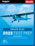 Private Pilot Test Prep 2022: Study &amp; Prepare: Pass Your Test and Know What Is Essential to Become a Safe, Competent Pilot from the Most Trusted Sou