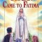 Our Lady Came to Fatima
