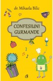 Cumpara ieftin Confesiuni Gurmande, Mihaela Bilic - Editura Curtea Veche