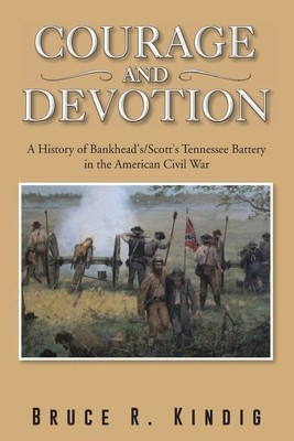 Courage and Devotion: A History of Bankhead&amp;#039;s/Scott&amp;#039;s Tennessee Battery in the American Civil War foto