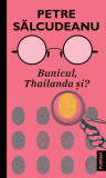 Bunicul, Thailanda și ? - Paperback - Petre Sălcudeanu - Publisol, 2022