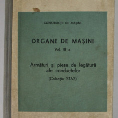 ORGANE DE MASINI , VOLUMUL III a , ARMATURI SI PIESE DE LEGATURA ALE CONDUCTELOR ( COLECTIE STAS ) , 1985