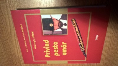 Gheorghe Paun - Privind peste umar (Memorii premature), (Editura Tiparg, 2010) foto