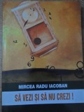 SA VEZI SI SA NU CREZI!-MIRCEA RADU IACOBAN-266544