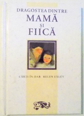 DRAGOSTEA DINTRE MAMA SI FIICA de HELEN EXLEY , 2004 foto
