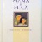 DRAGOSTEA DINTRE MAMA SI FIICA de HELEN EXLEY , 2004