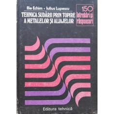 Tehnica Sudarii Prin Topire A Metalelor Si Aliajelor - Ilie Ichim Iulius Lupescu , C705