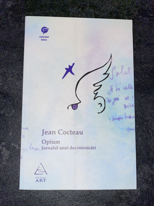 Jean Cocteau, Opium. Jurnalul unei dezintoxicări, Ed. Art, 2007