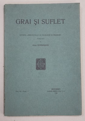 GRAI SI SUFLET - REVISTA &amp;#039;INSTITUTULUI DE FILOLOGIE SI FOLKLOR &amp;#039; , publicata de OVID DENSUSIANU , VOL. III - FASC. 2 , 1928 foto