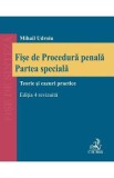 Fise de Procedura penala. Partea speciala. Teorie si cazuri practice Ed.4 - Mihail Udroiu