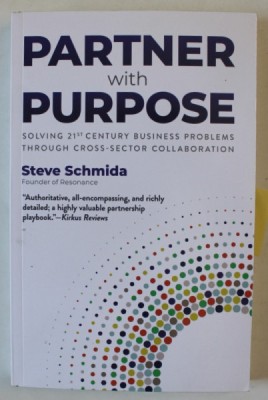 PARTNER WITH PURPOSE , SOLVING 21 st CENTURY BUSINESS PROBLEMS THROUGH CROSS - SECTOR COLLABORATION by STEVE SCHMIDA , 2020 foto