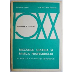 Miscarile, gestica si mimica profesorului. O analiza a activitatii neverbale &ndash; Barbara M. Gant, Dorothy Grant Hennings