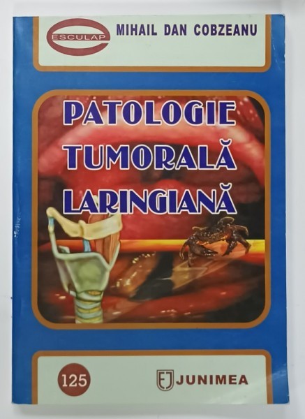PATOLOGIE TUMORALA LARINGIANA de MIHAIL DAN COBZEANU , 2006