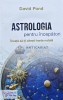Astrologia pentru incepatori - David Pond - 2022 - Brosata - 215 pagini - Carte Astrologie