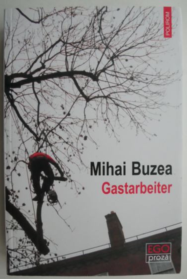 Gastarbeiter &ndash; Mihai Buzea
