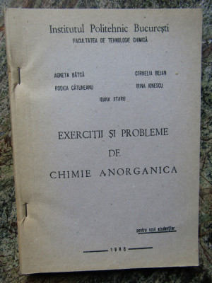 Exercitii si Probleme de Chimie Anorganica - Agneta Batca , 1986 foto