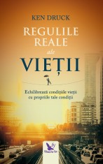 Regulile Reale ale vie?ii ? Ken Druck foto