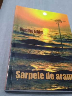SARPELE DE ARAMA-DUMITRU ICHIM 2014 /NOUA / foto