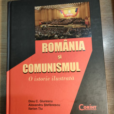 Romania si comunismul - O istorie ilustrata - Dinu C. Giurescu (Corint, 2010)