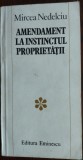 MIRCEA NEDELCIU: AMENDAMENT LA INSTINCTUL PROPRIETATII (1983/DEDICATIE-AUTOGRAF)