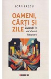 Oameni, carti si zile - Ioan Lascu