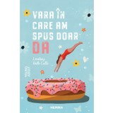 Vara in care am spus doar DA - Lindsey Roth Culli - Nemira