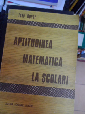 Aptitudinea Matematica La Scolari - Ioan Berar ,548601 foto