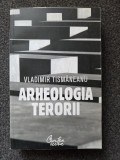 ARHEOLOGIA TERORII - Vladimir Tismaneanu