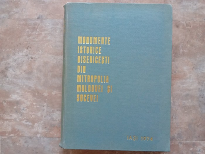 MONUMENTE ISTORICE BISERICESTI DIN MITROPOLIA MOLDOVEI SI SUCEVEI, IASI 1974