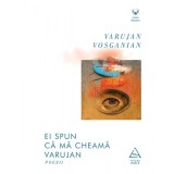 Ei spun că mă cheamă Varujan - Varujan Vosganian