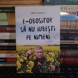 MIRCEA DINESCU - E-OBOSITOR SA NU IUBESTI PE NIMENI , 2024 *