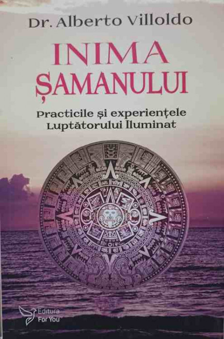 INIMA SAMANULUI. PRACTICILE SI EXPERIENTELE LUPTATORULUI ILUMINAT-DR. ALBERTO VILLOLDO-201785