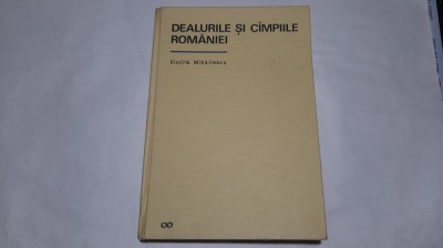 Dealurile și c&amp;acirc;mpiile Rom&amp;acirc;niei - Vintila Mihăilescu foto