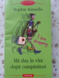 Ma dau in vant dupa cumparaturi - Sophie Kinsella - Polirom - Proza XXI - Roman - Paperback