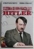 Ultima zi din viata lui Hitler &ndash; Jonathan Mayo, Emma Craigie - Carte Istorie